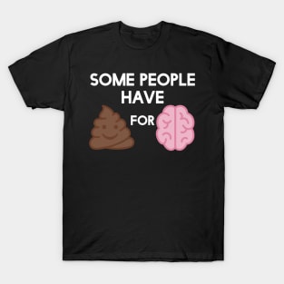 Shit for Brains Stupid People Poop Emoji T-Shirt